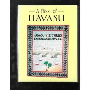 A Piece of Havasu Cookbook 1998 Havasu Stitchers Lake Havasu AZ 3 ring binder